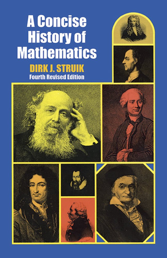 A Concise History of Mathematics: Fourth Revised Edition (Dover Books on Mathematics) by Dirk J. Struik (Author) book cover