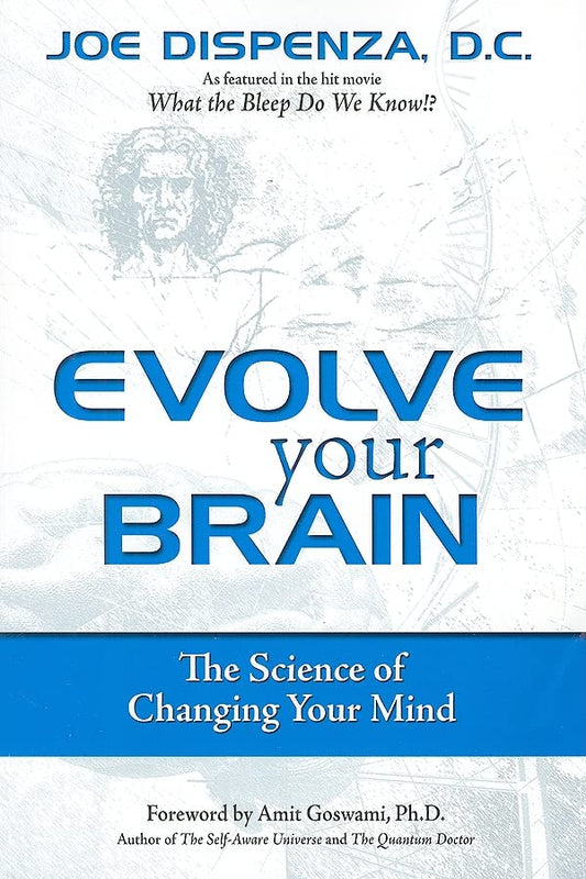 Evolve Your Brain: The Science of Changing Your Mind by Joe Dispenza DC (Author) book cover