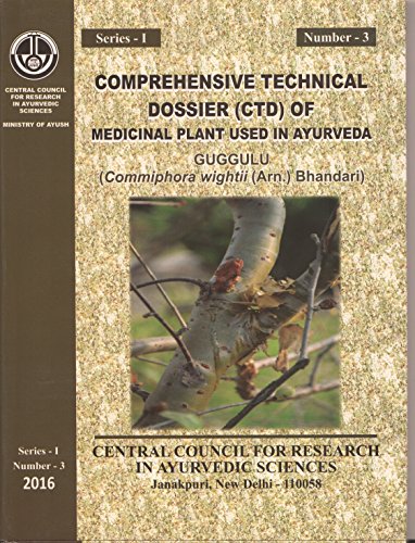 Comprehensive Technical Dossier (CTD) of Medicinal Plant Used in Ayurveda: Guggulu (Commiphora Wightii (Arn.) Bhandari) [Series-I Number-3] book cover