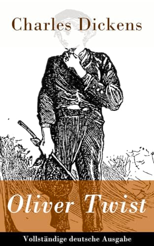 Oliver Twist - Vollständige Deutsche Ausgabe