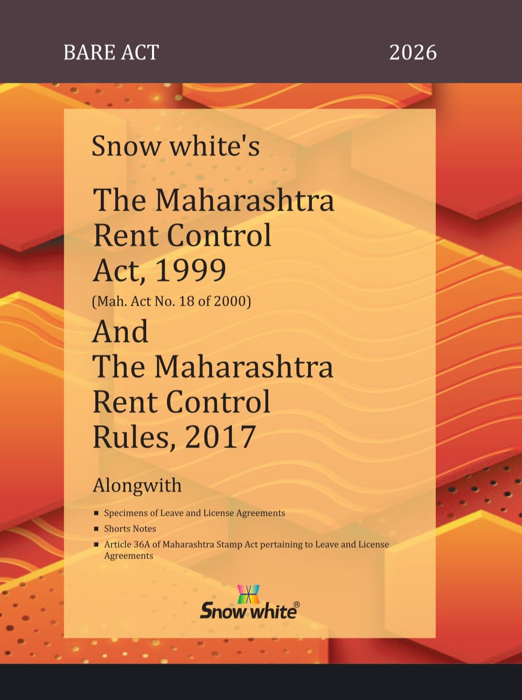 Snowwhite's The Maharashtra Rent Control Act ,1999 and The Maharashtra Rent Control Rules, 2017 - Bare Act with Short Notes - 2026 Edition