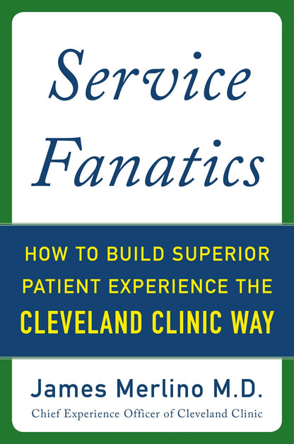 Service Fanatics: How to Build Superior Patient Experience the Cleveland Clinic Way: An Edouard Mas Novel