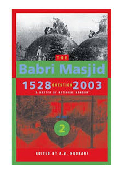 The Babri Masjid Question, 1528–2003 – `A Matter of National Honour`