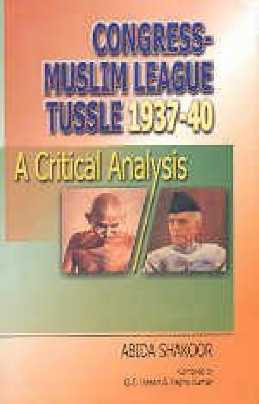 Congress Muslim League Tussle, 1937-1940 : A Critical Analysis book cover