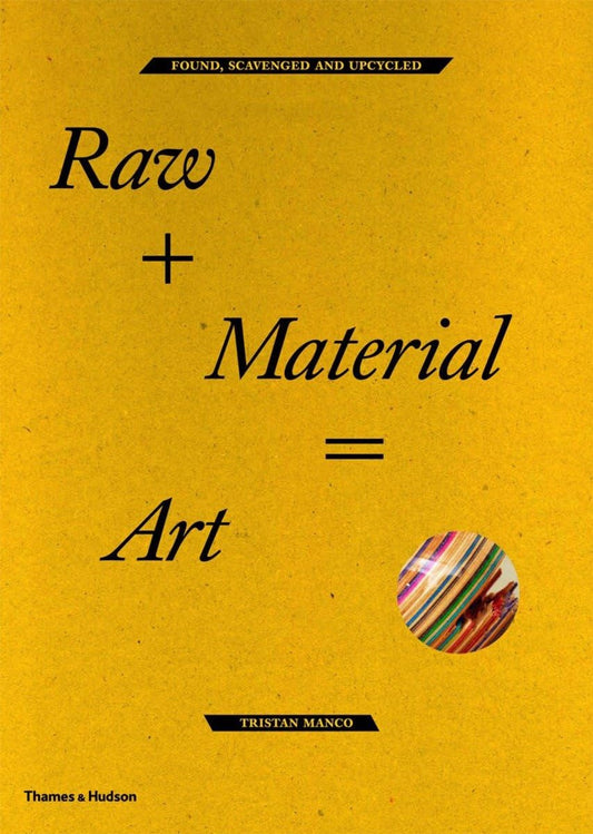 Raw + Material = Art: Found, Scavenged and Upcycled book cover