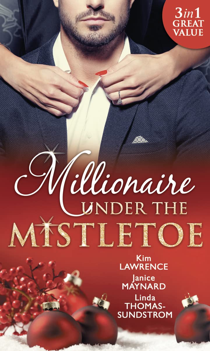 Millionaire Under The Mistletoe: The Playboy's Mistress / Christmas in the Billionaire's Bed / The Boss's Mistletoe Manoeuvres