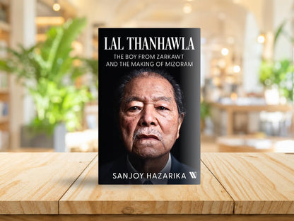 Lal Thanhawla: The Boy from Zarkawt, and the Making of Mizoram