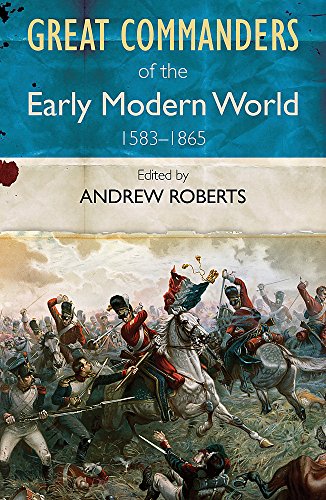 GREAT COMMANDERS OF THE EARLY MODERN WORLD 1567 - 1865 book cover