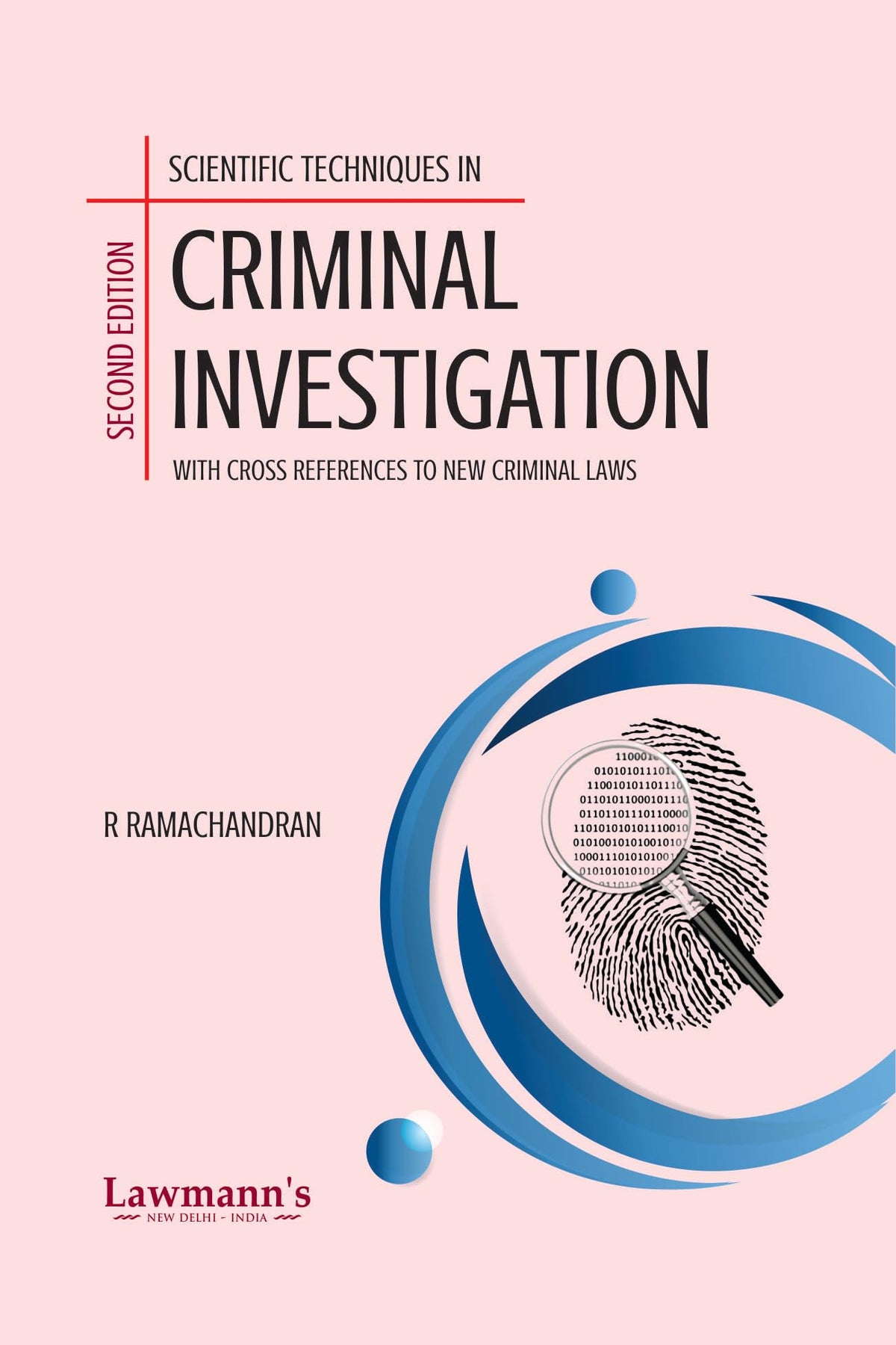 Scientific Techniques in Criminal Investigation | Forensic Science in Criminal Investigation: Brain Fingerprinting, DNA Evidence, Lie Detector, Narco-Analysis & New Criminal Law Cross References