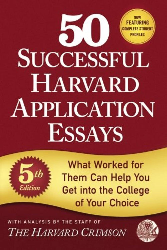 50 Successful Harvard Application Essays: What Worked for Them Can Help You Get into the College of Your Choice by Harvard Crimson (Author) book cover