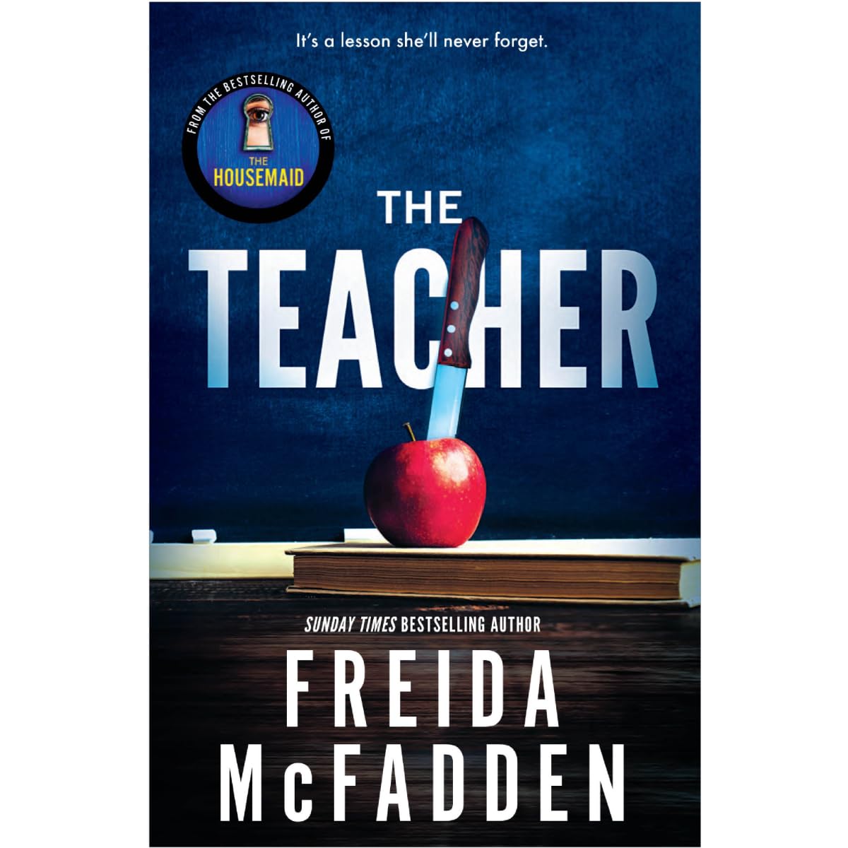 The Teacher: From the Sunday Times Bestselling Author of The Housemaid, Freida McFadden | A Psychological Thriller of Dark Secrets, High-School Scandal & Twisting Revenge