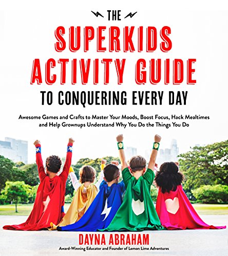 The Superkids Activity Guide to Conquering Every Day: Awesome Games and Crafts to Master Your Moods, book cover
