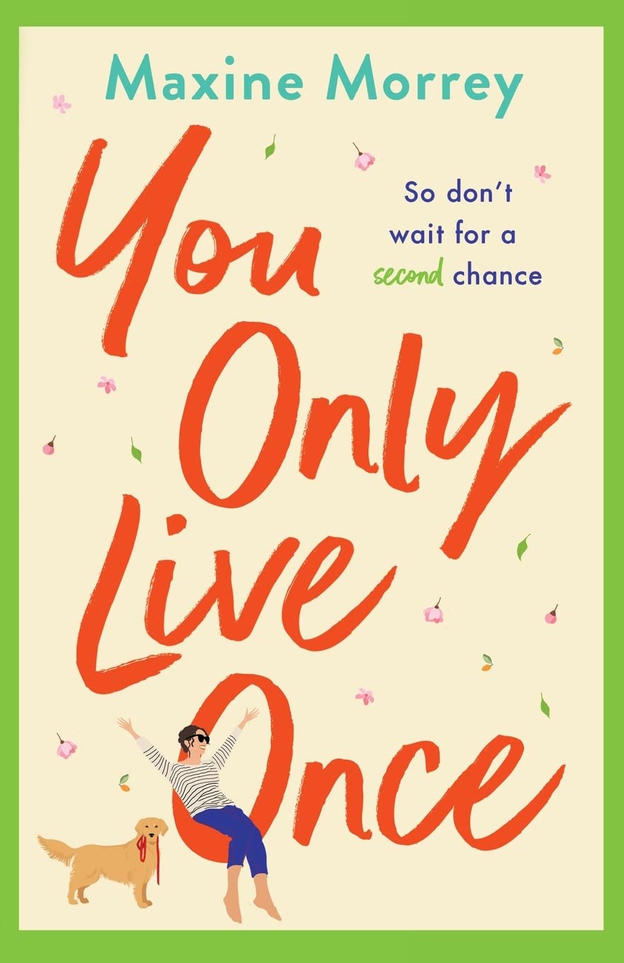 You Only Live Once: The laugh-out-loud, feel-good romantic comedy from Maxine Morrey 