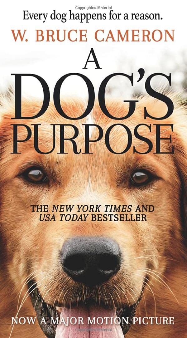 A Dog's Purpose: A Novel for Humans: 1 (A Dog's Purpose  1) by W. Bruce Cameron (Author) book cover