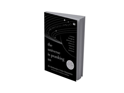 The Universe Is Pranking Us: A Journey through Philosophy and Physics of a Reality That Thrives on Uncertainty