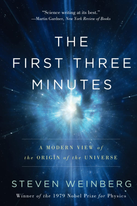 THE FIRST THREE MINUTES: A Modern View Of The Origin Of The Universe by Steven Weinberg (Author) book cover