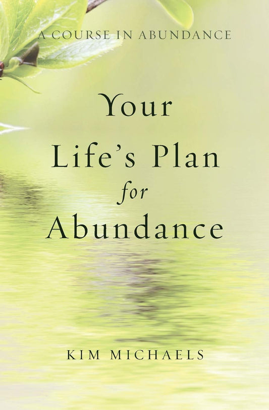 A Course in Abundance: Your Life's Plan for Abundance by Kim Michaels book cover