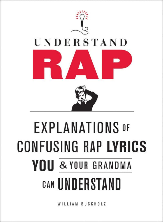 Understand Rap: Explanations of Confusing Rap Lyrics that You & Your Grandma Can Understand book cover