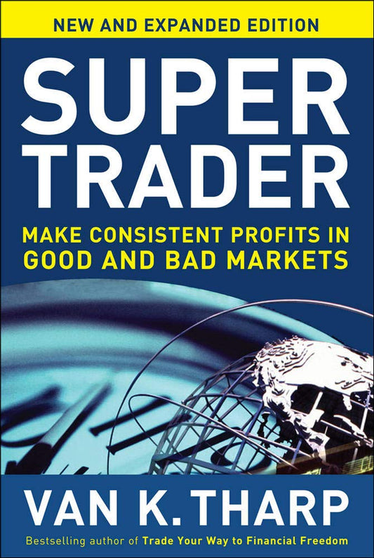 Super Trader  Expanded Edition: Make Consistent Profits in Good and Bad Markets (PERSONAL FINANCE & INVESTMENT) by Van K. Tharp book cover