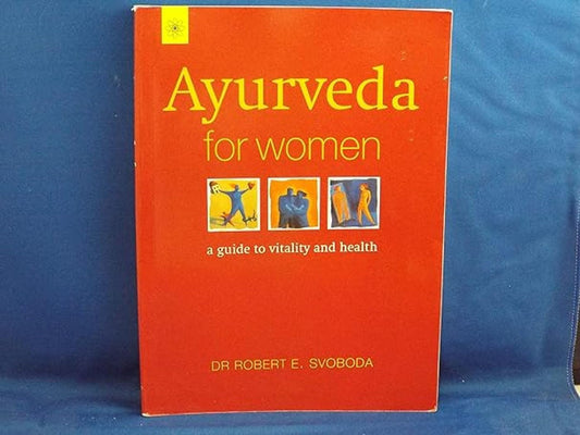 Ayurveda for Women: A Comprehensive Guide to Vitality & Health, a Must Read for the Women of Today.