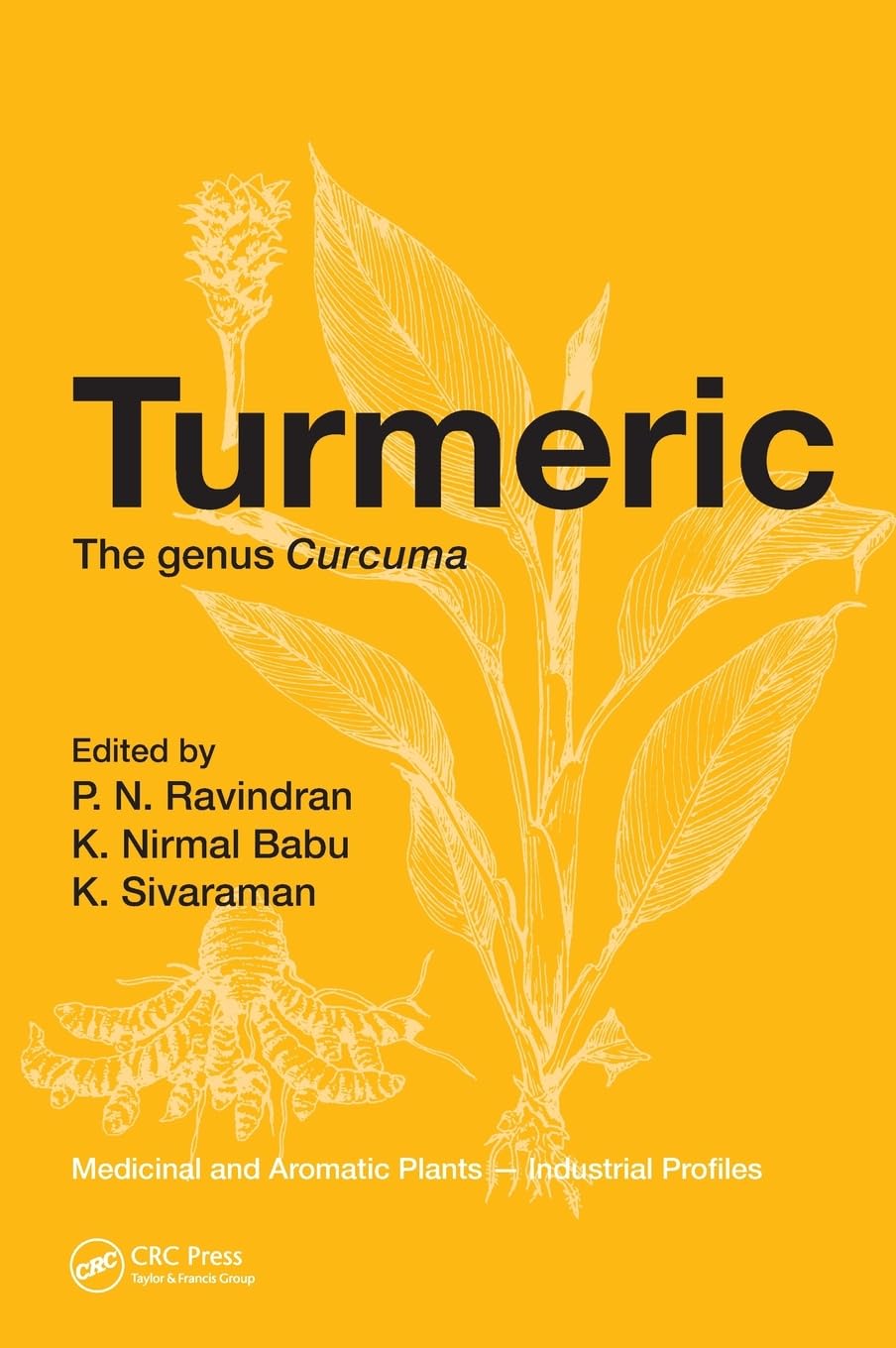 Turmeric: The Genus Curcuma: 45 (Medicinal and Aromatic Plants - Industrial Profiles)