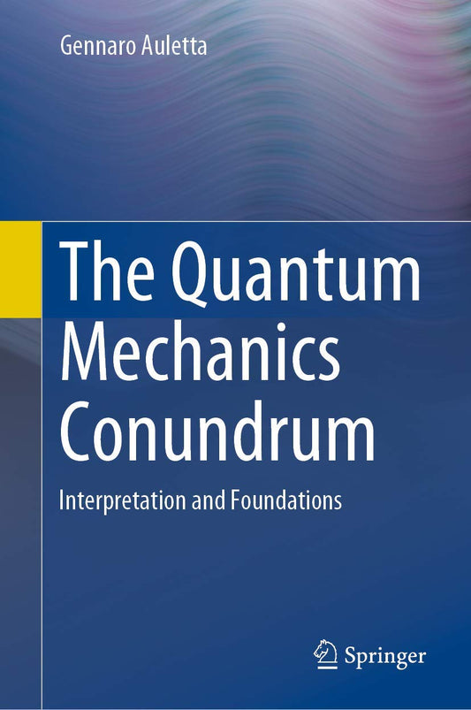 The Quantum Mechanics Conundrum: Interpretation and Foundations