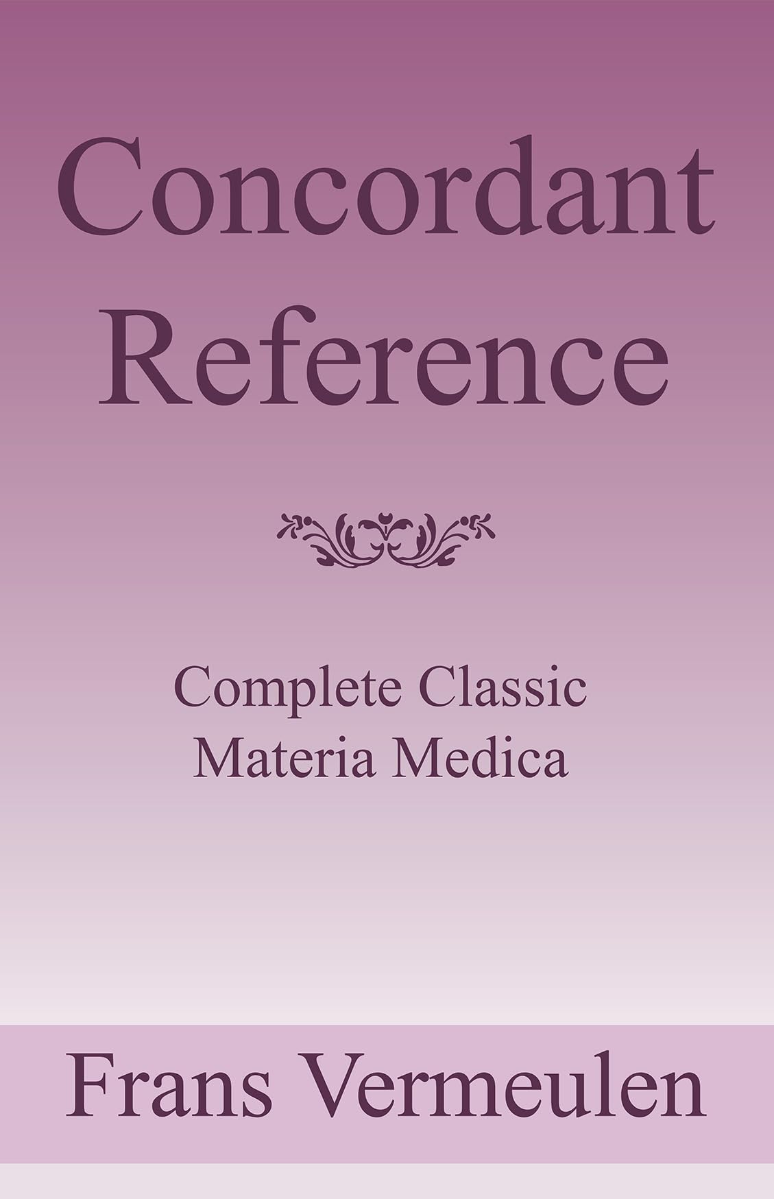 CONCORDANT REFERENCE A COMPLETE CLASSIC MATERIA MEDICA book cover