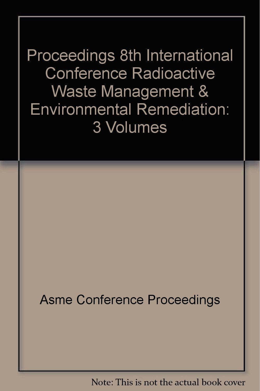 Proceedings 8th International Conference Radioactive Waste Management & Environmental Remediation: 3 (IX0559)