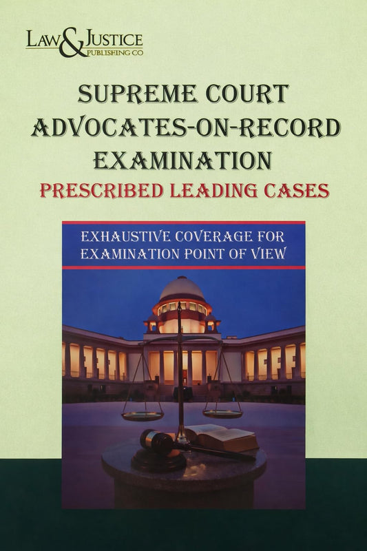 Supreme Court Advocates-on-Record Examination – Prescribed Leading Cases | Exhaustive Coverage for AOR Exam | Law & Justice | 2026 Edition