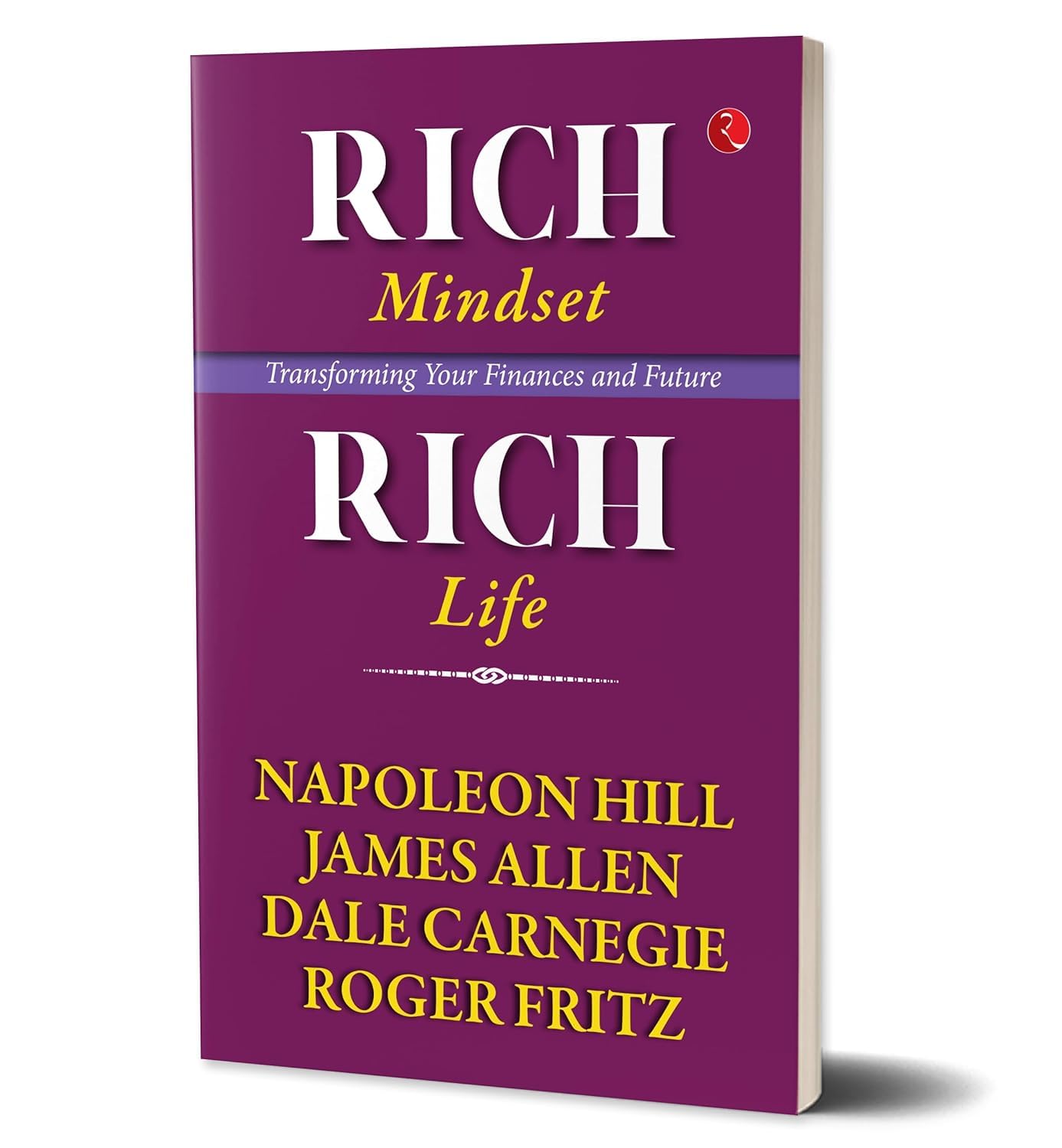Rich Mindset, Rich Life: Transforming Your Finances and Future