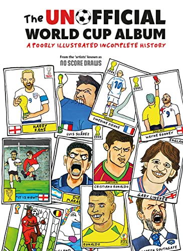 THE UNOFFICIAL WORLD CUP ALBUM: A Poorly Illustrated Incomplete History book cover