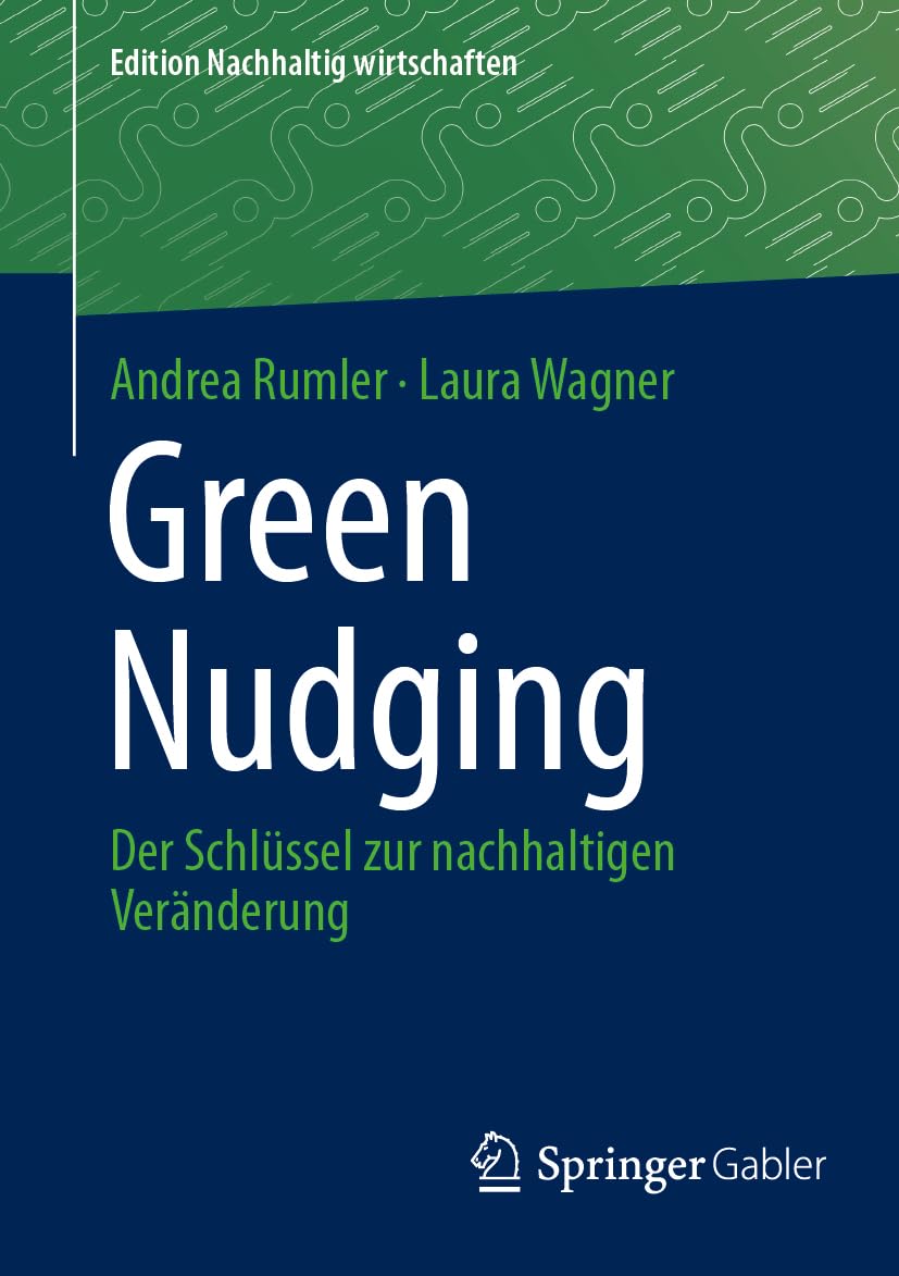Green Nudging: Der Schlüssel Zur Nachhaltigen Veränderung (Edition Nachhaltig Wirtschaften)