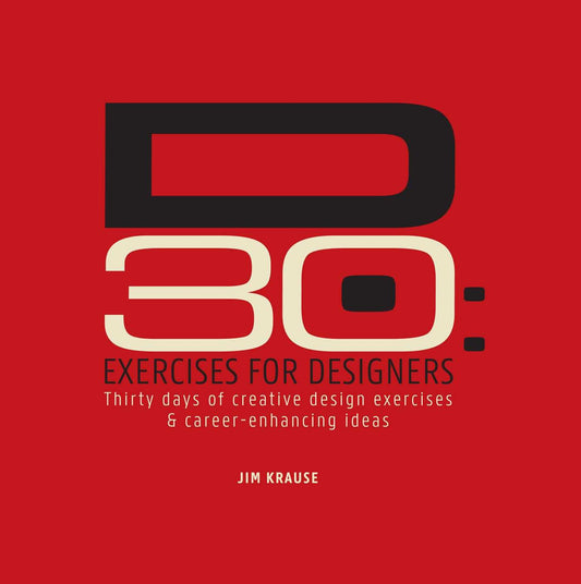 D30 - Exercises for Designers: Thirty Days of Creative Design Exercises & Career-Enhancing Ideas book cover