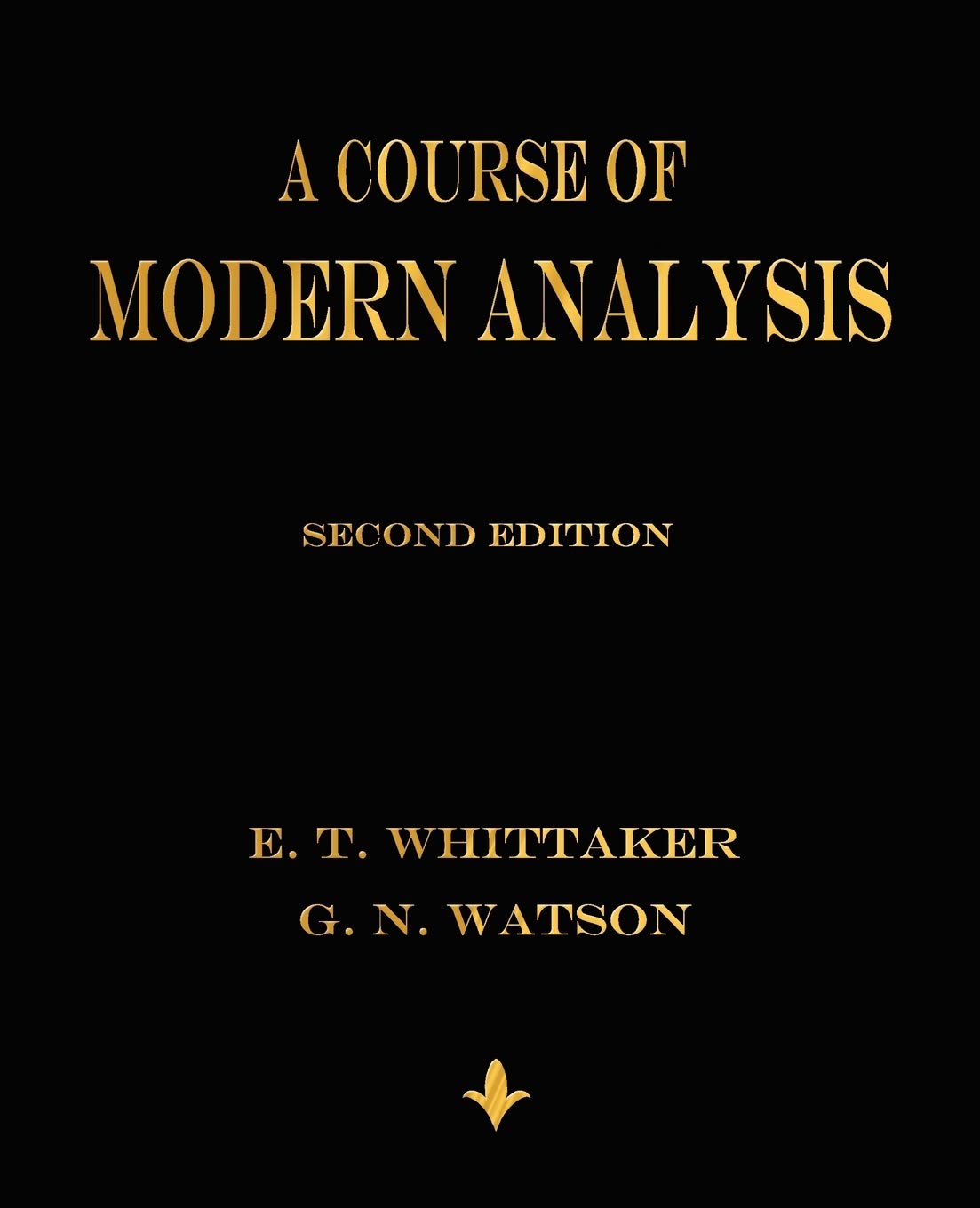 A Course of Modern Analysis by E T Whittaker (Author), G N Watson (Author) book cover