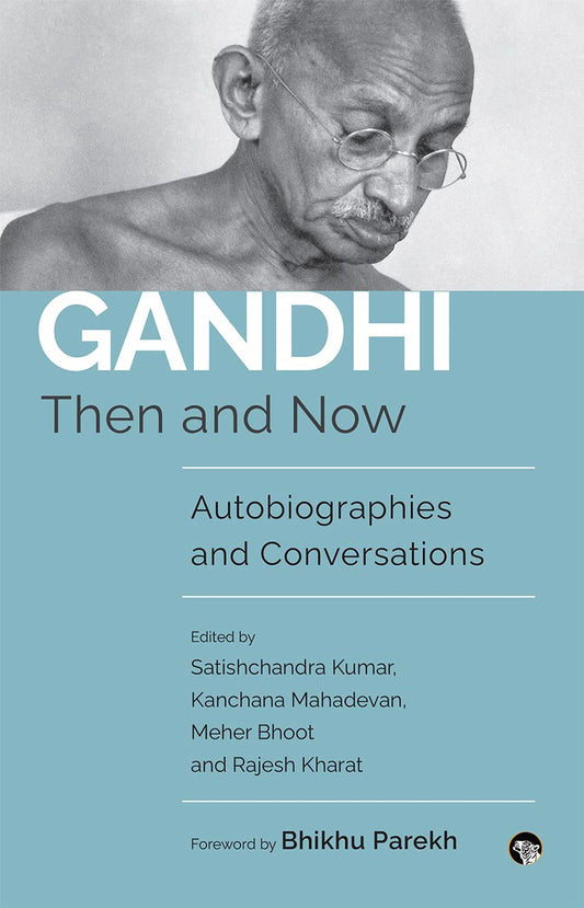 Gandhi Then and Now : Autobiographies, Conversations book cover