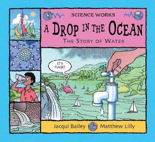 A Drop in the Ocean (Science Works) by Jacqui Bailey (Author), Matthew Lilly (Illustrator) book cover