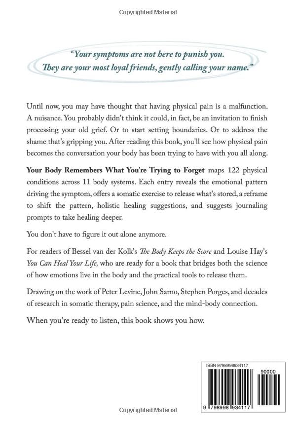 Your Body Remembers What You're Trying to Forget: A Somatic Guide to the Emotional Roots of Physical Symptoms