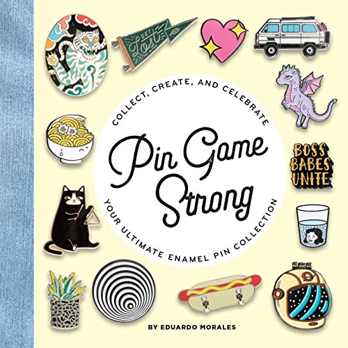 Pin Game Strong: Collect, Create, and Celebrate Your Ultimate Enamel Pin Collection book cover