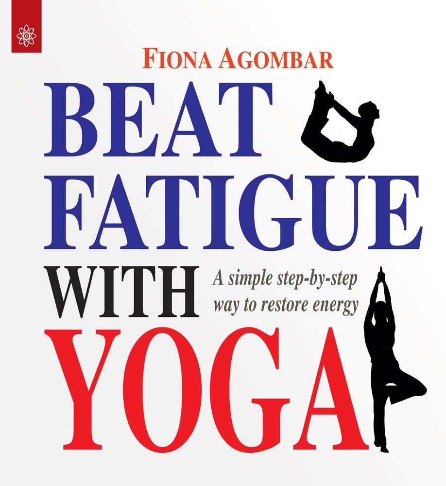 Beat Fatigue with Yoga: A simple step-by-step way to restore energy book cover