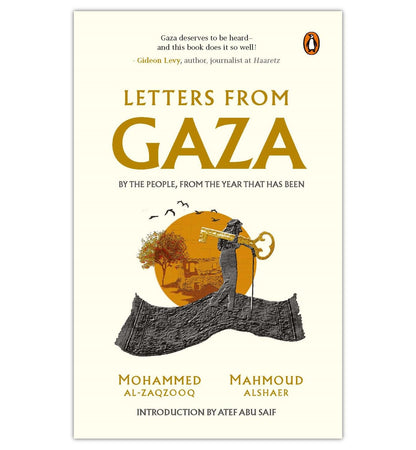 Letters from Gaza: Post October 2023, the first collection of in-the-moment reflections from the people of Gaza; written from the vortex of turmoil: By the People, From the Year That Has Been