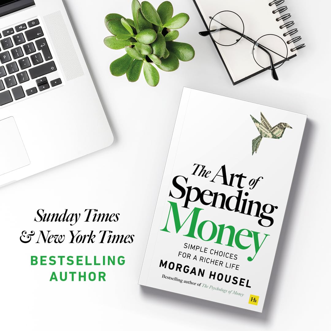 The Art of Spending Money: Simple Choices for a Richer Life (From Morgan Housel - The Bestsellers author of The Psychology of Money and Same as Ever – A Powerful Book on How to Use Money Wisely)