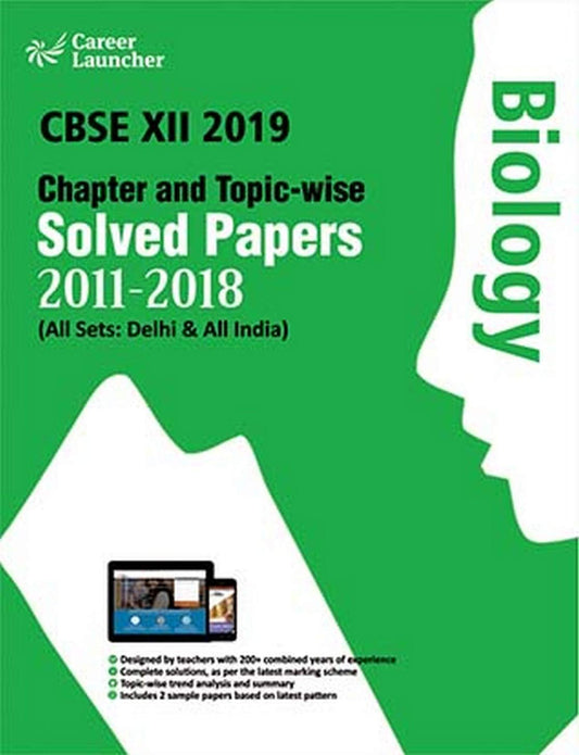 CBSE Class XII 2019 - Chapter and Topic-wise Solved Papers 2011-2018 : Biology (All Sets - Delhi & A book cover