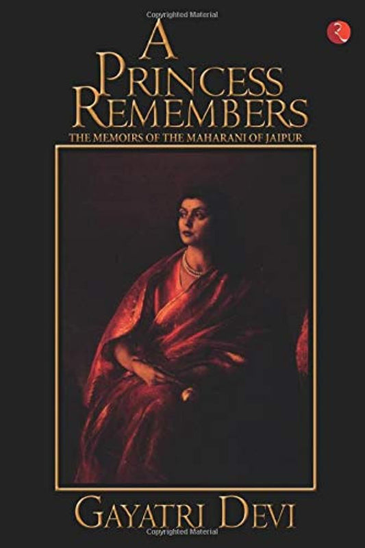 A Princess Remembers: Memoirs of the Maharani of Jaipur by Maharani Gayatri (Author) book cover