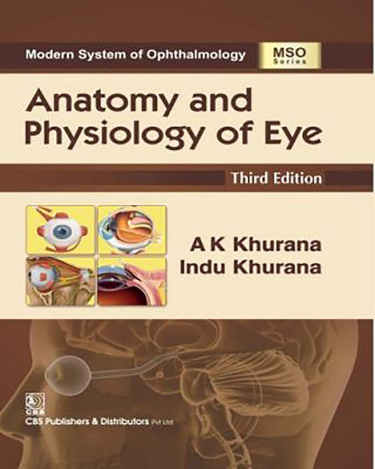ANATOMY AND PHYSIOLOGY OF EYE 3ED (MSO SERIES) (HB 2022) by KHURANA A. K (Author) book cover