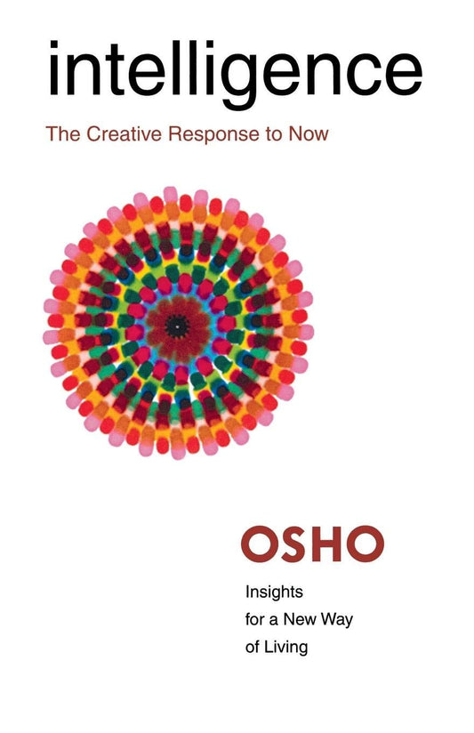 Intelligence: The Creative Response to Now (Osho Insights for a New Way of Living) by Osho book cover