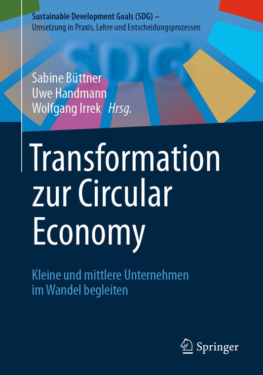Transformation Zur Circular Economy: Kleine Und Mittlere Unternehmen Im Wandel Begleiten (Sustainable Development Goals Sdg - Umsetzung in Praxis, Lehre Und Entscheidungsprozessen)