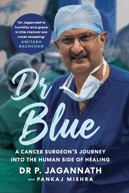DR BLUE : A Cancer Surgeon’s Journey into the Human Side of Healing