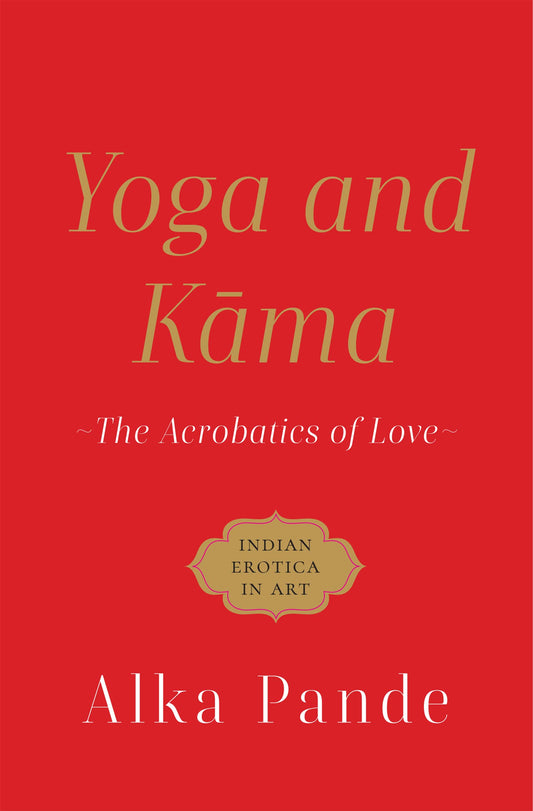 Yoga and Kama : The Acrobatics of Love book cover