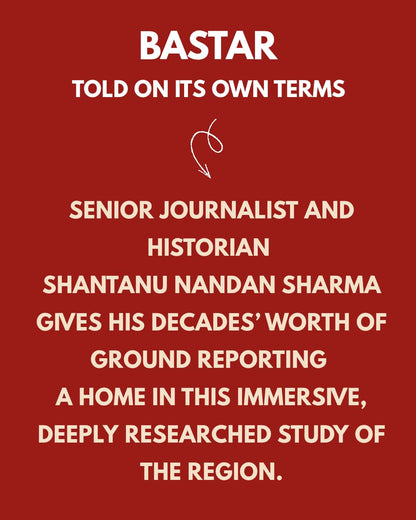 Rebel Bastar: History, Maoism and the Search for Anwers in India's Heartland