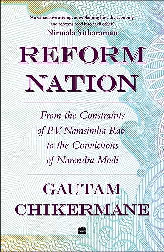 Reform Nation : From the Constraints of P.V. Narsimha Rao to the Convictions of Narendra Modi book cover